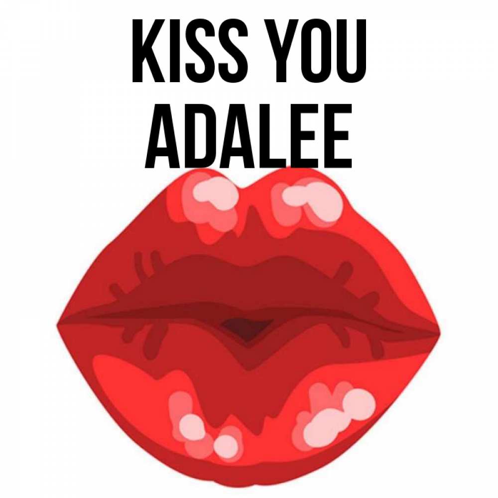 Greetings card с именем, Adalee Kiss you отправить открытку с поцелуем бесплатно и скачать для парня Greetings with text for free download 