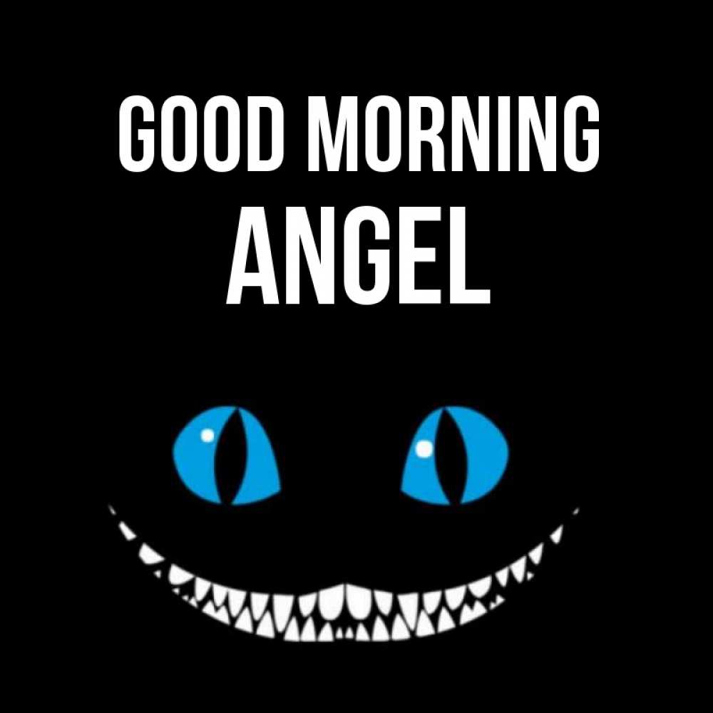 Greetings card с именем, Angel Good morning голубые глаза и зубки Greetings with text for free download 