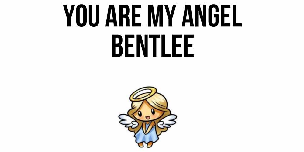 Greetings card с именем, Bentlee You are my angel ангел Greetings with text for free download 