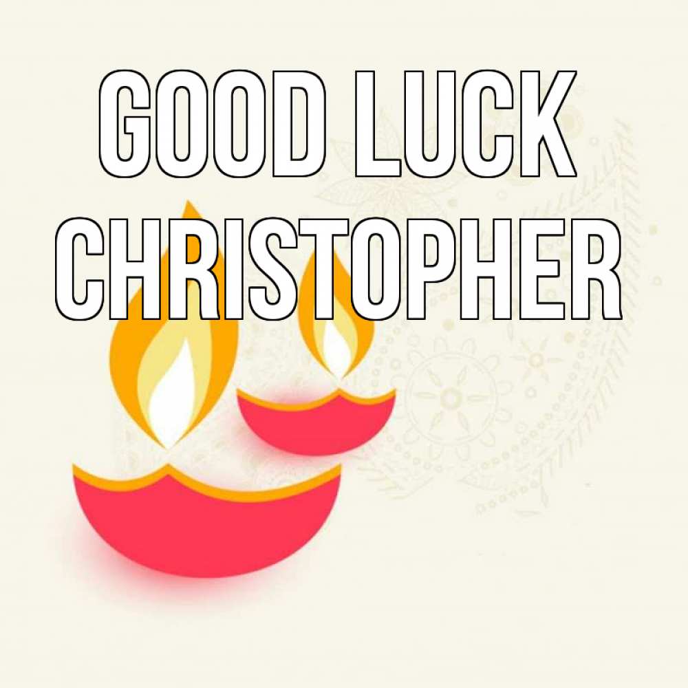 Greetings card с именем, Christopher Good luck расслабон Greetings with text for free download 