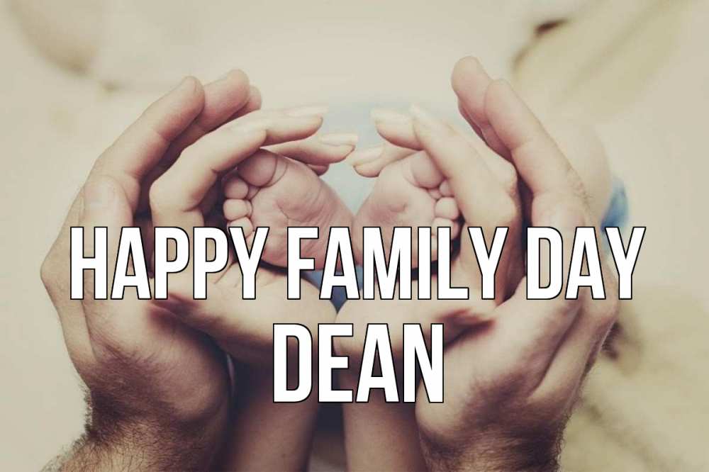 Greetings card с именем, Dean happy family day Семья, малыш, руки Greetings with text for free download 