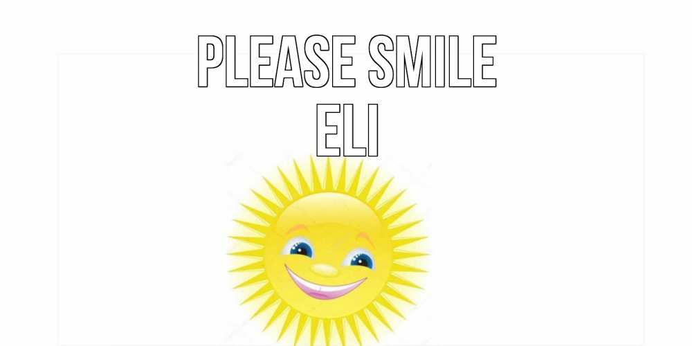 Greetings card с именем, Eli Please smile пожелания позитивные Greetings with text for free download 