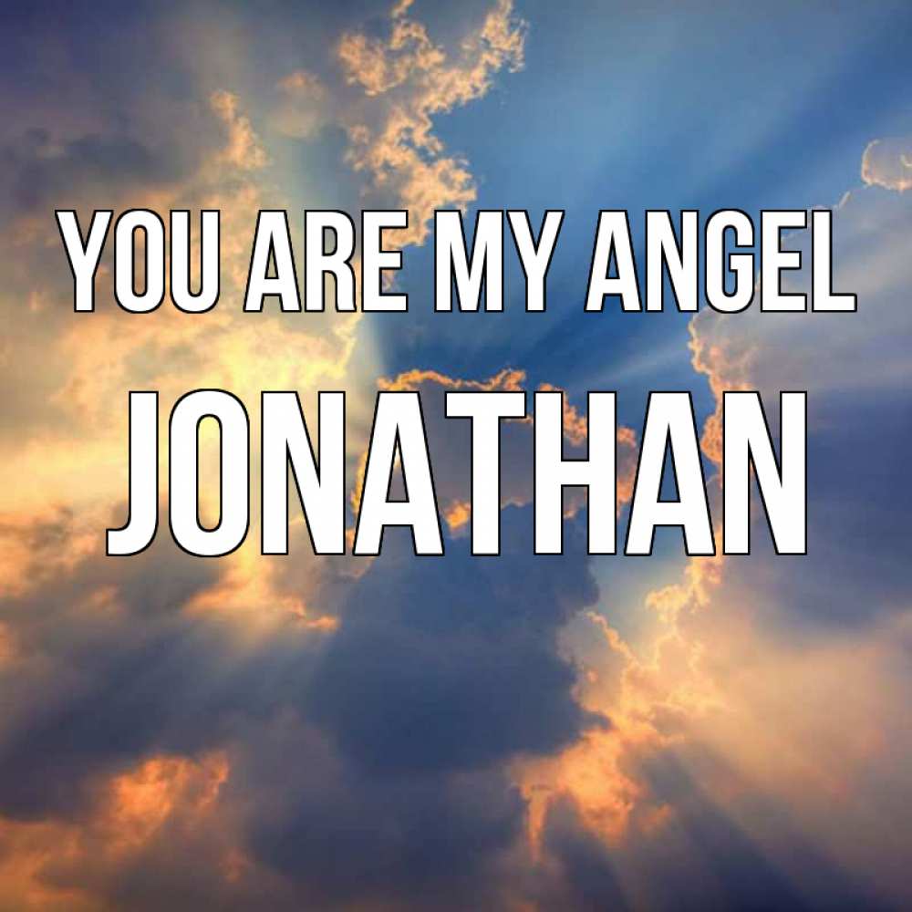 Greetings card с именем, Jonathan You are my angel ангельский свет сквозь облака Greetings with text for free download 
