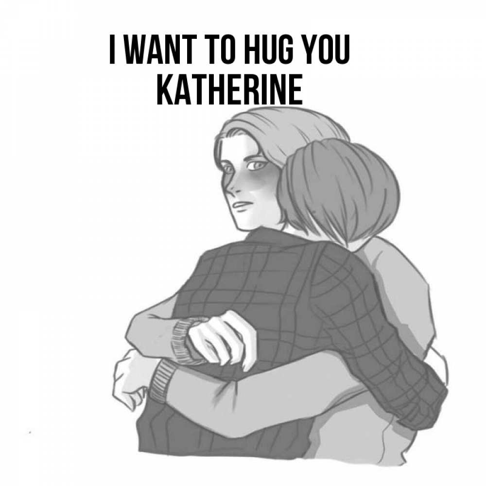 Greetings card с именем, Katherine I want to hug you карандашом рисунок Greetings with text for free download 