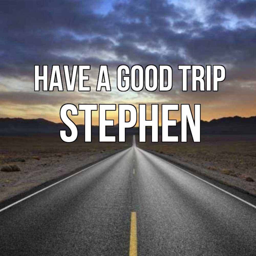 Greetings card с именем, Stephen Have a good trip горы на горизонте Greetings with text for free download 