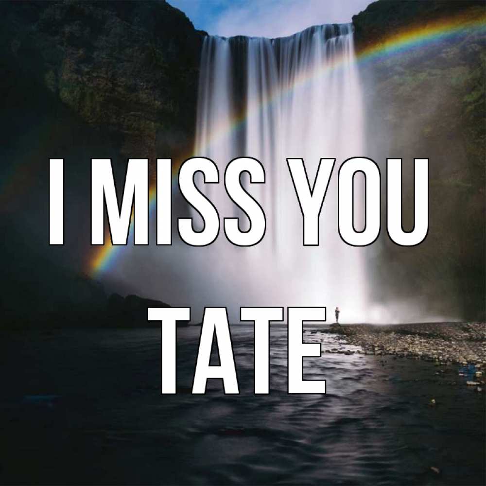 Greetings card с именем, Tate I miss you иди скорее ко мне Greetings with text for free download 