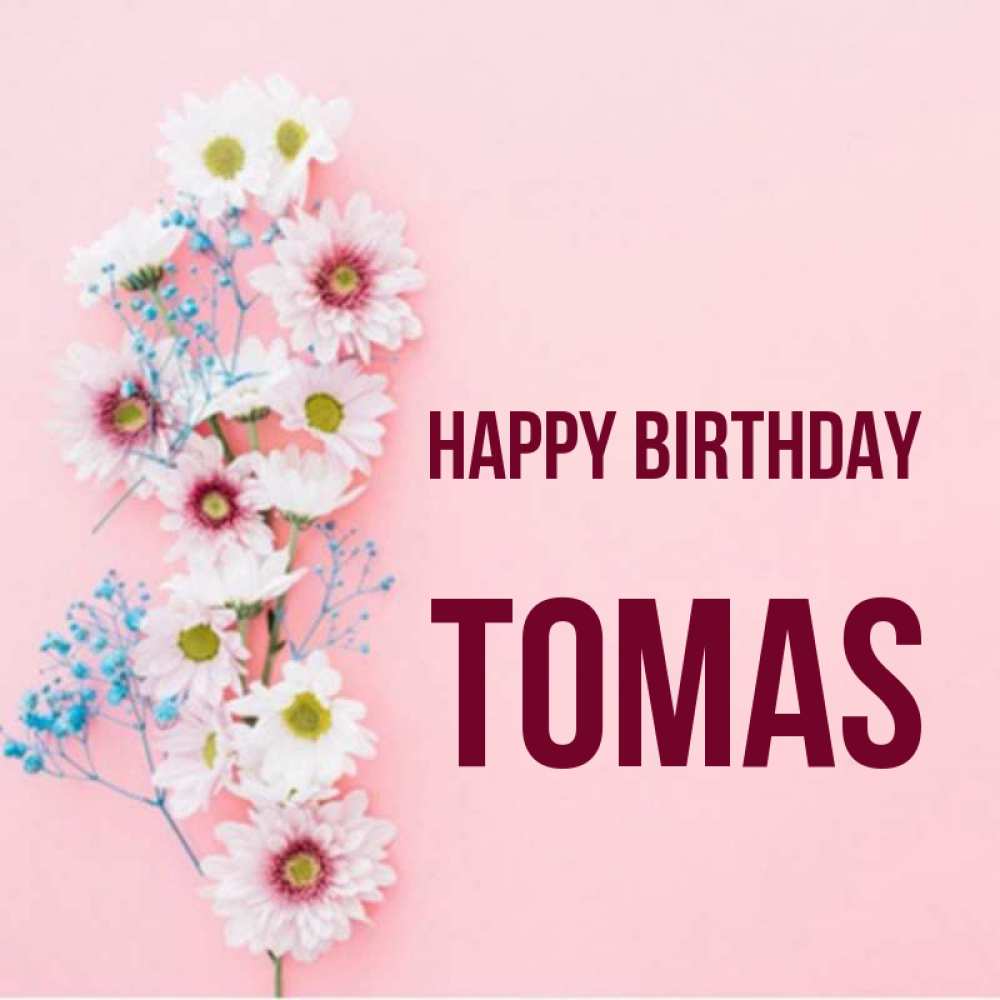Greetings card с именем, Tomas Happy Birthday Родная моя с днем рождения тебя картинка с цветами белыми и голубыми Greetings with text for free download 