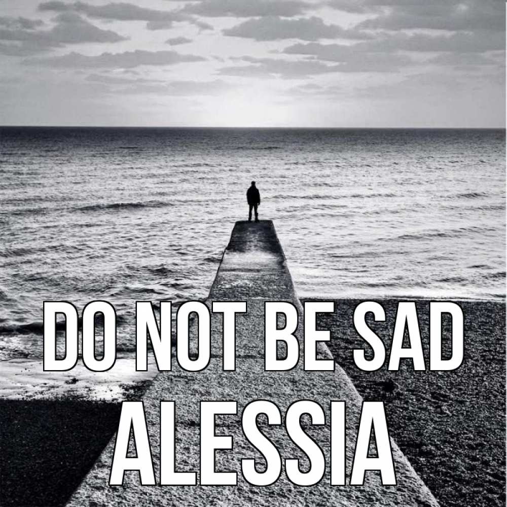 Greetings card с именем, Alessia Do not be sad море Greetings with text for free download 