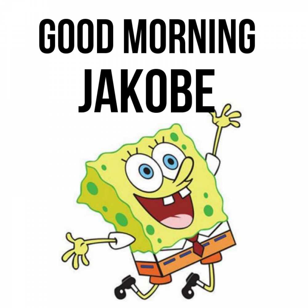Greetings card с именем, Jakobe Good morning улыбающийся спанч Боб Greetings with text for free download 