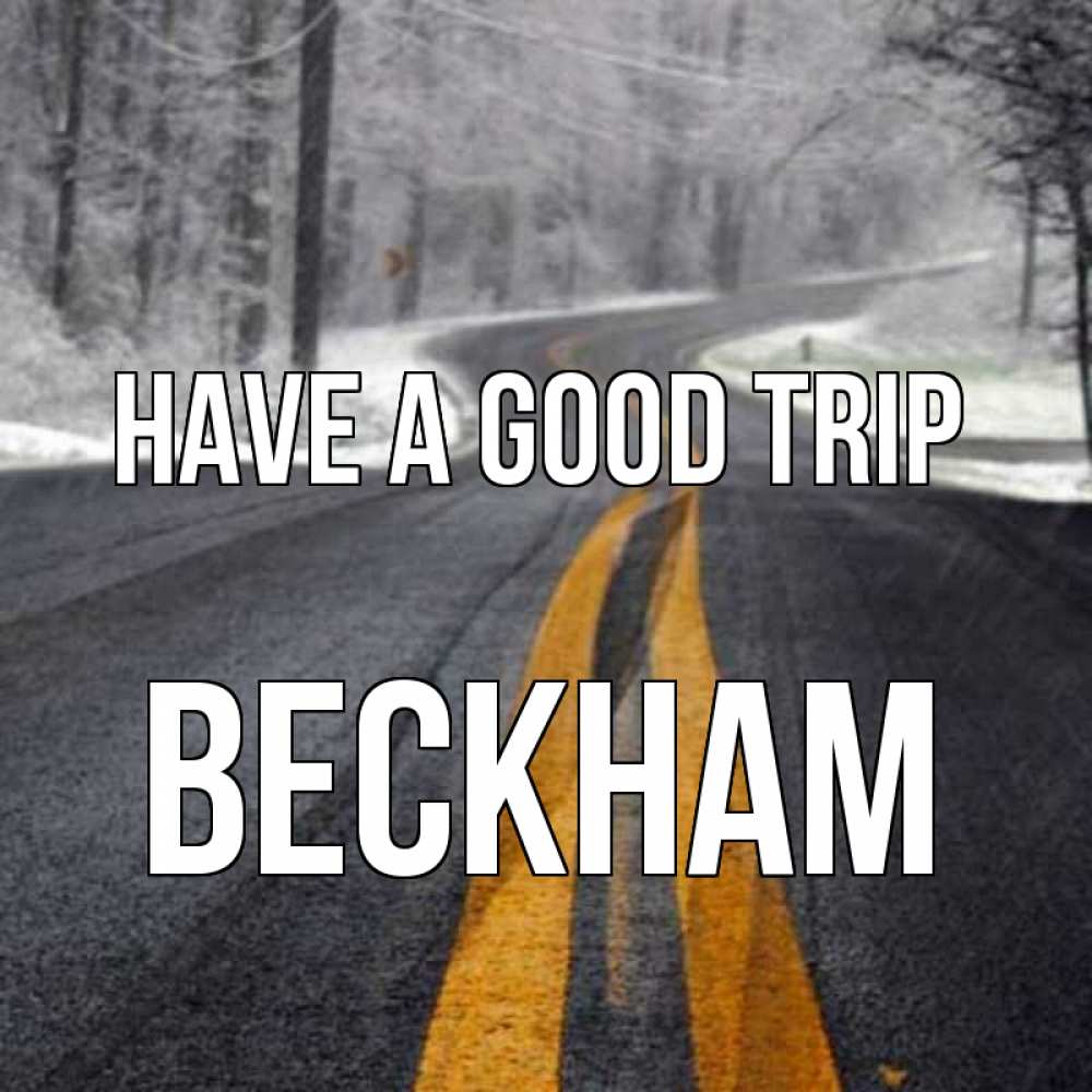 Greetings card с именем, Beckham Have a good trip хорошего вам путешествия Greetings with text for free download 