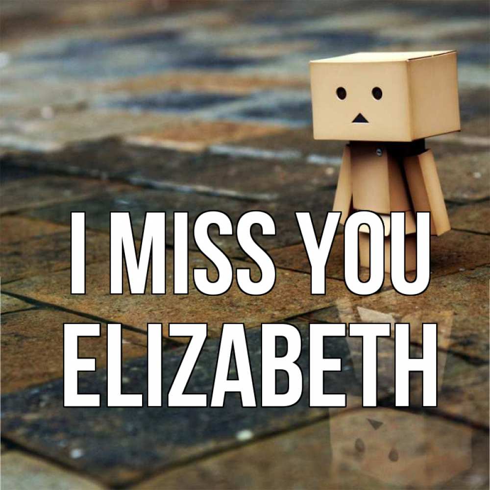 Greetings card с именем, Elizabeth I miss you куколка из картона в стиле майнкрафт Greetings with text for free download 