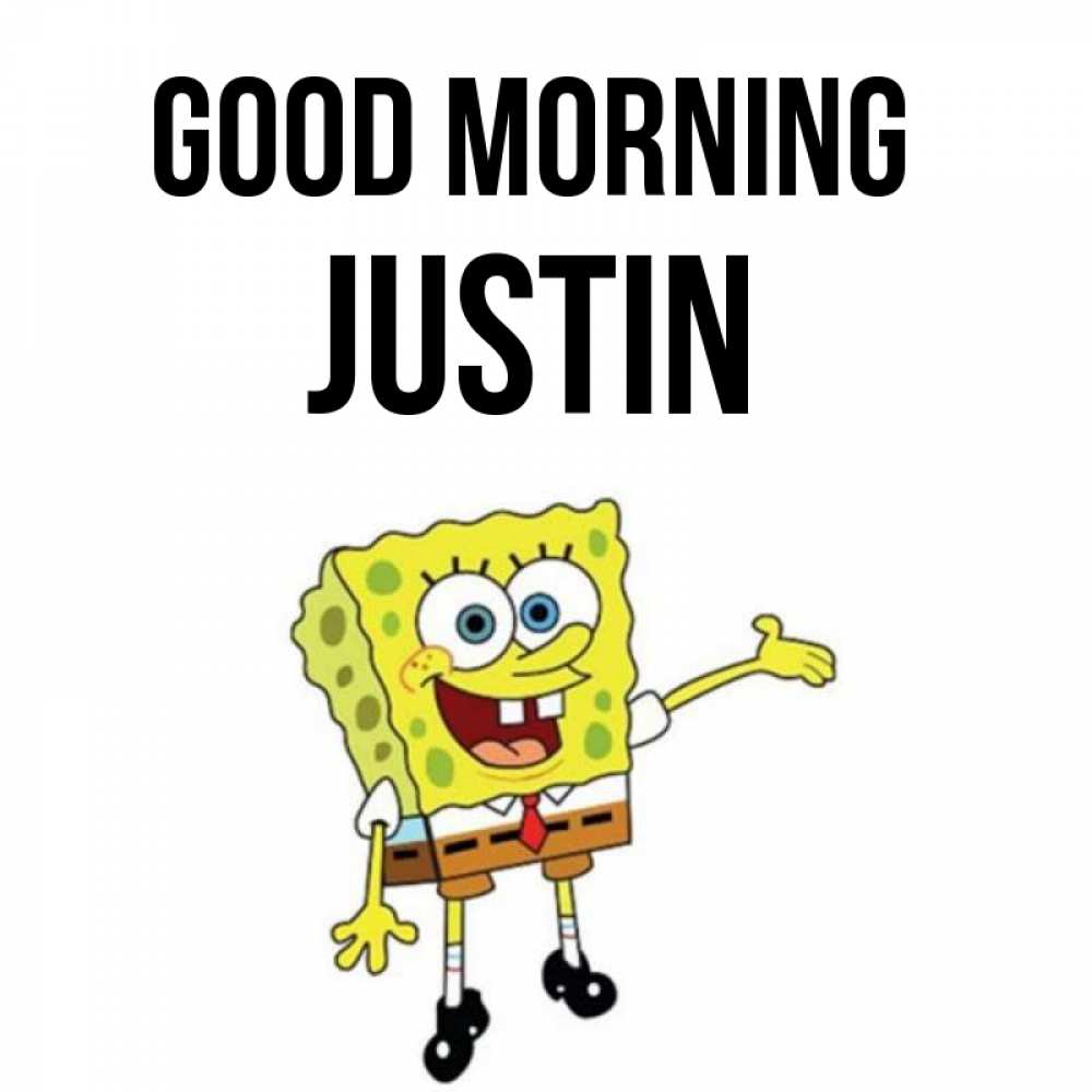 Greetings card с именем, Justin Good morning губка боб улыбается Greetings with text for free download 