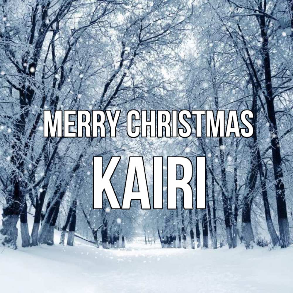 Greetings card с именем, Kairi Merry Christmas снег, лес, парк Greetings with text for free download 