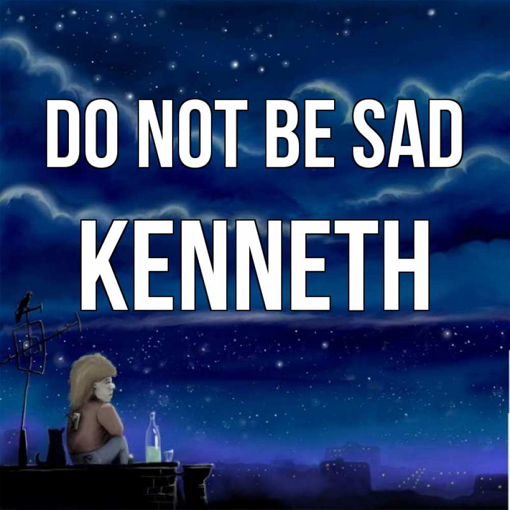 Greetings card с именем, Kenneth Do not be sad город с крыши Greetings with text for free download 