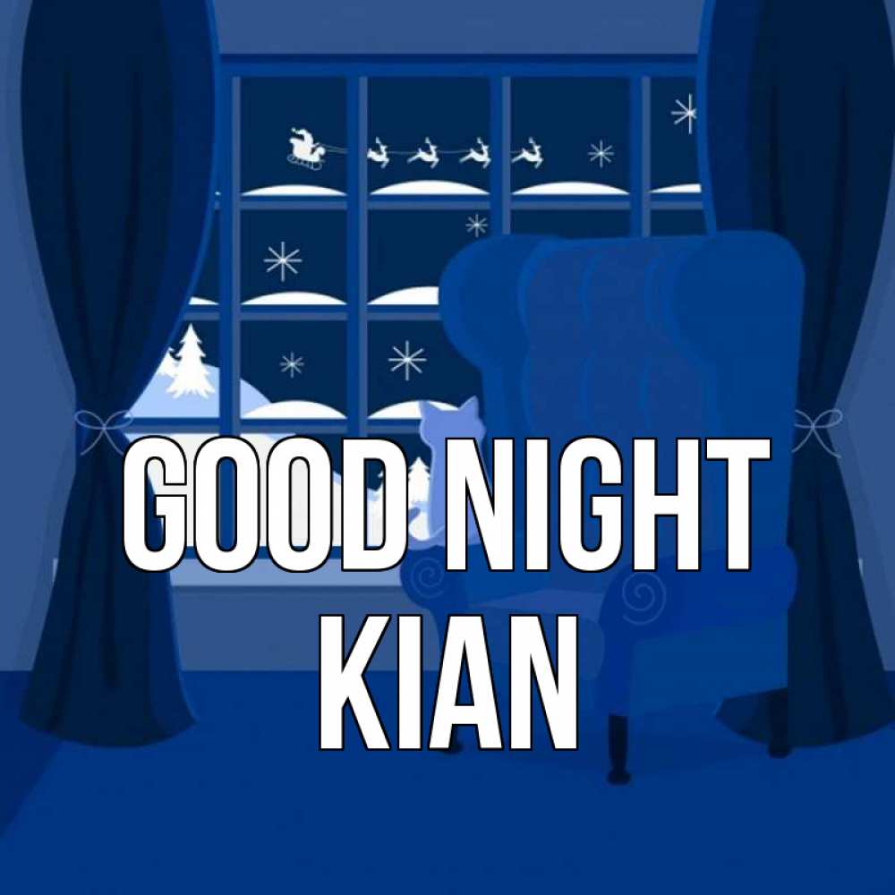 Greetings card с именем, Kian Good night зимняя тема Greetings with text for free download 