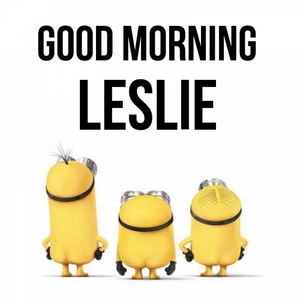 Greetings card с именем, Leslie Good morning подписать открытку онлайн бесплатно Greetings with text for free download 