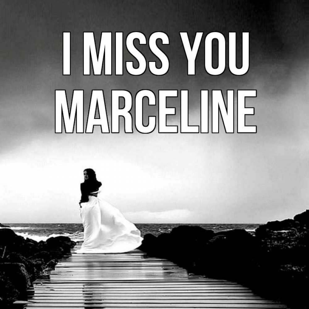 Greetings card с именем, Marceline I miss you скучаю Greetings with text for free download 