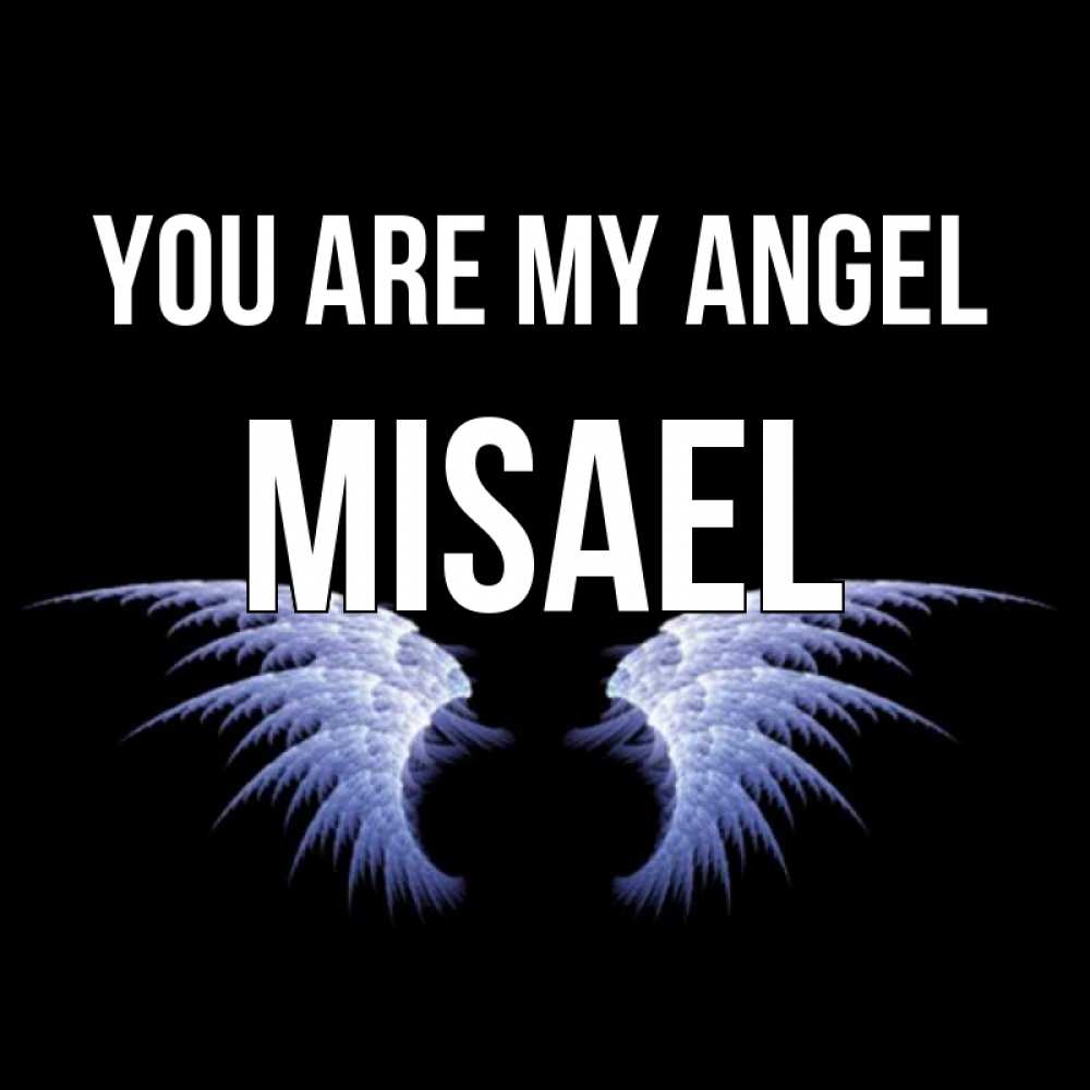Greetings card с именем, Misael You are my angel ангельские крылья на черном фоне Greetings with text for free download 