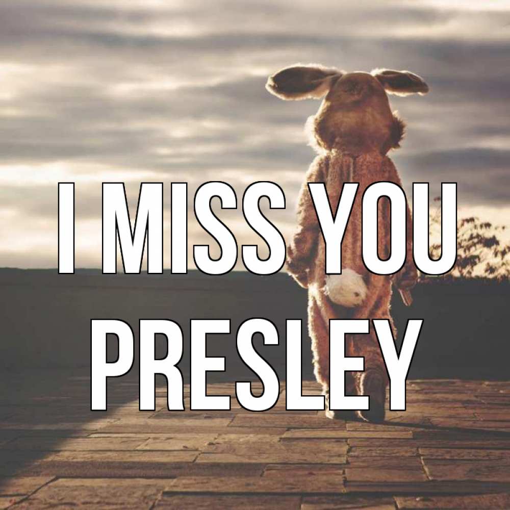 Greetings card с именем, Presley I miss you даже в костюме зайца Greetings with text for free download 