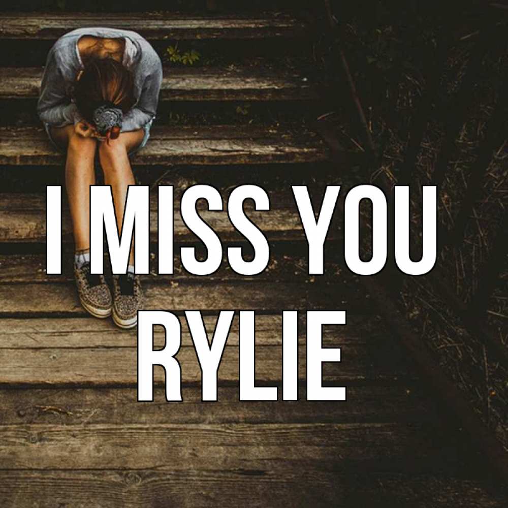 Greetings card с именем, Rylie I miss you грущу Greetings with text for free download 