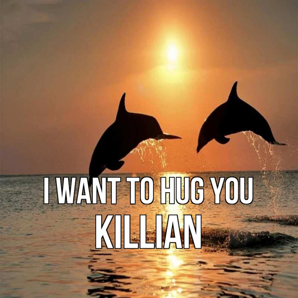 Greetings card с именем, Killian I want to hug you рыбы на закате Greetings with text for free download 