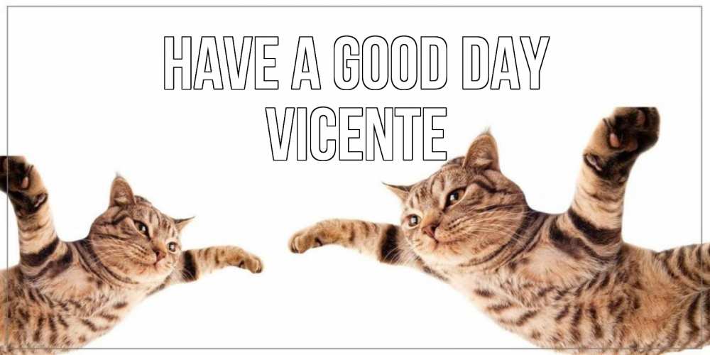 Greetings card с именем, Vicente Have a good day хорошего дня Greetings with text for free download 