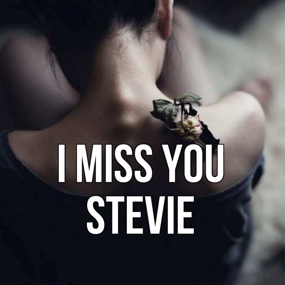 Greetings card с именем, Stevie I miss you засох цветок Greetings with text for free download 
