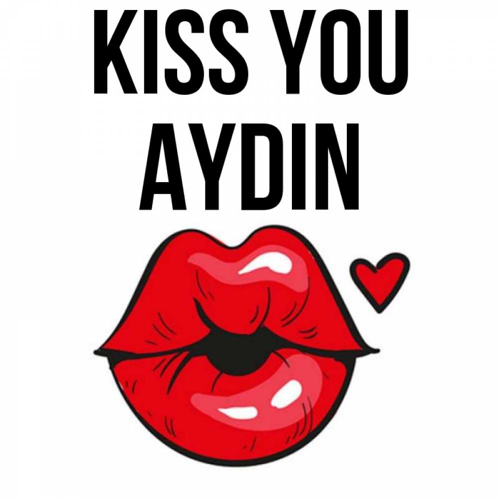 Greetings card с именем, Aydin Kiss you открытка с поцелуем любви для парня Greetings with text for free download 