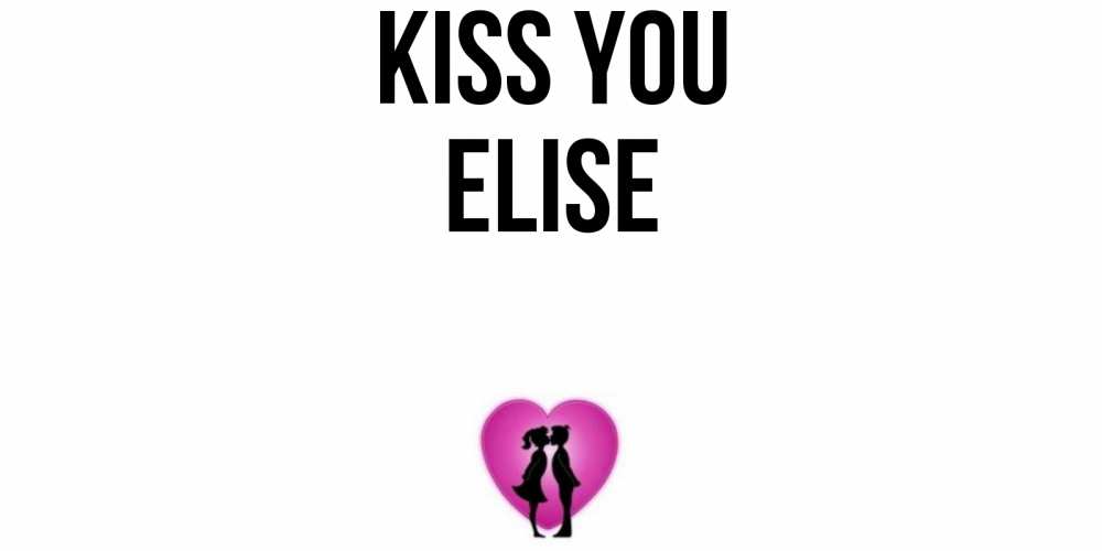 Greetings card с именем, Elise Kiss you поцелуй Greetings with text for free download 