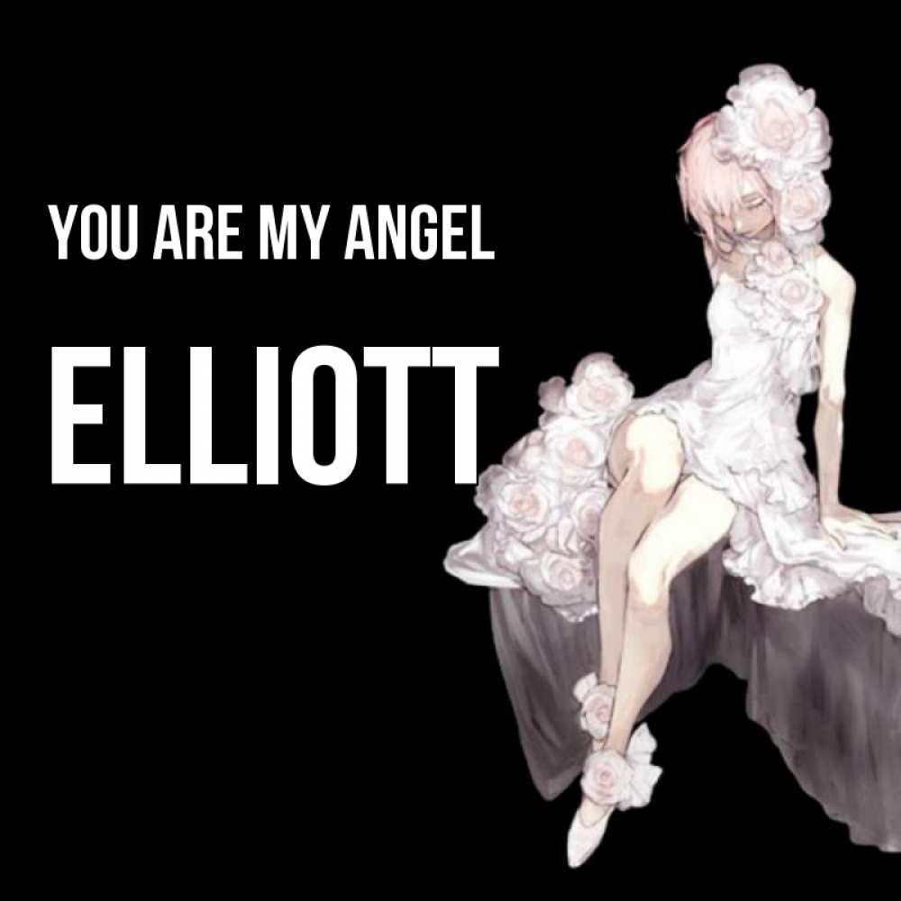 Greetings card с именем, Elliott You are my angel девушка в стиле аниме как ангел Greetings with text for free download 