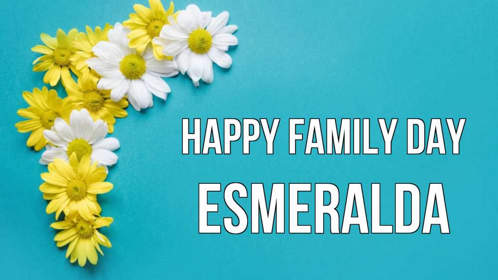 Greetings card с именем, Esmeralda happy family day с днем семьи Greetings with text for free download 