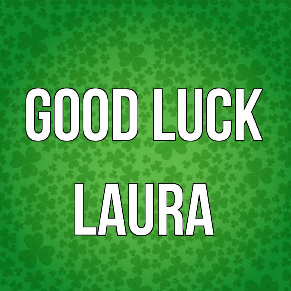 Greetings card с именем, Laura Good luck много листочков на удачу Greetings with text for free download 