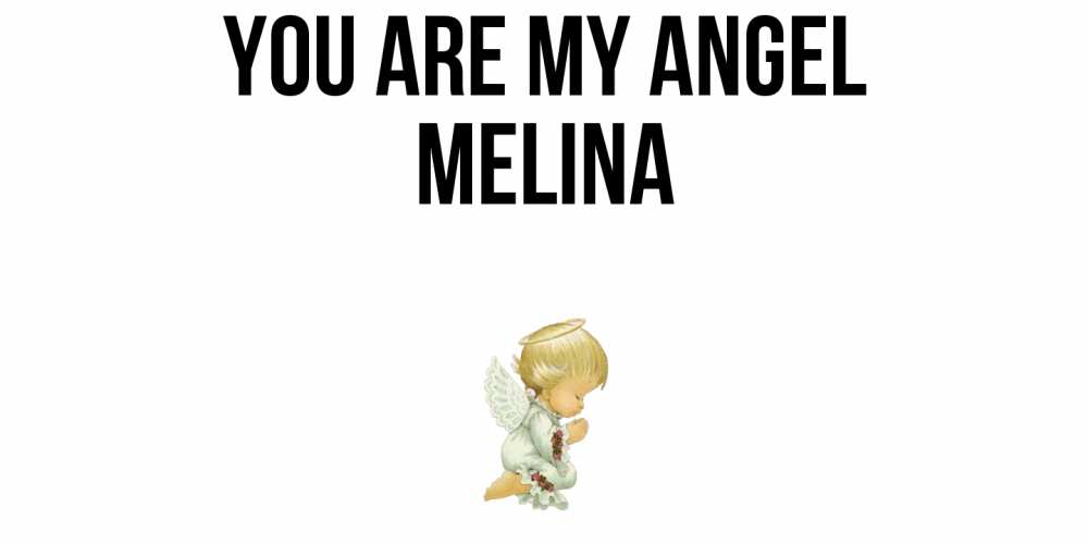 Greetings card с именем, Melina You are my angel ангел Greetings with text for free download 
