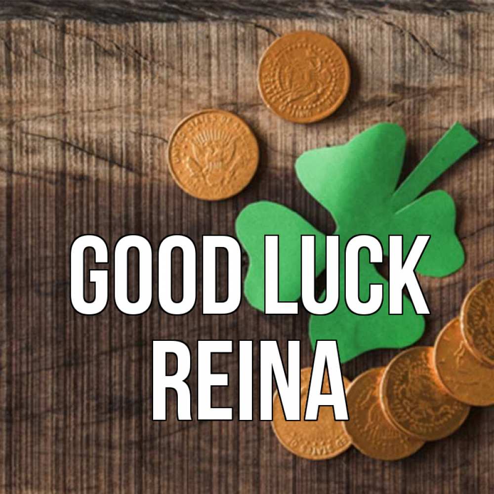 Greetings card с именем, Reina Good luck на удачу сегодня Greetings with text for free download 
