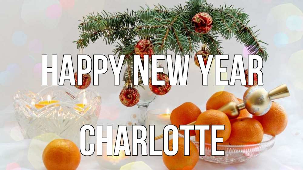 Greetings card с именем, Charlotte Happy New Year мандарины Greetings with text for free download 