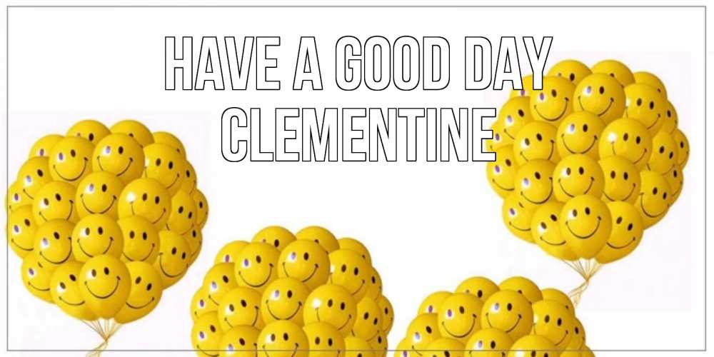 Greetings card с именем, Clementine Have a good day шарики Greetings with text for free download 