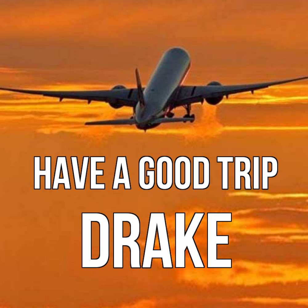 Greetings card с именем, Drake Have a good trip оранжевое небо Greetings with text for free download 