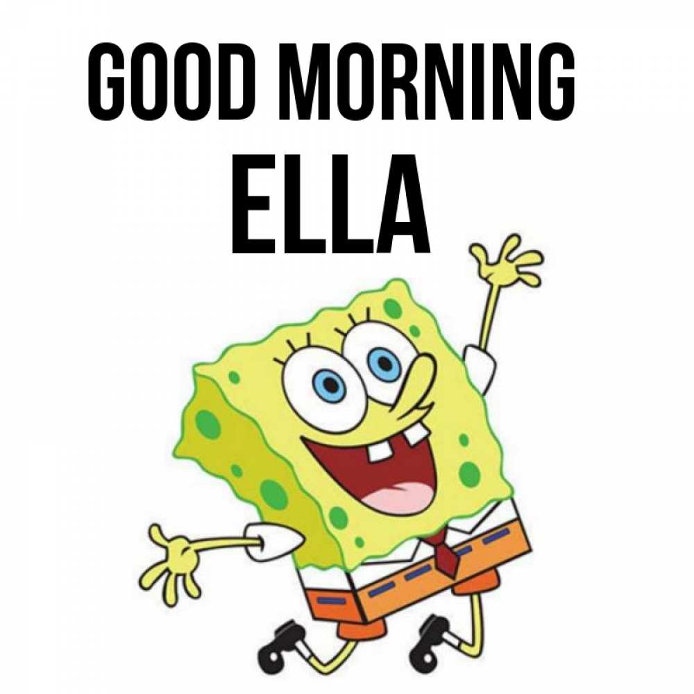 Greetings card с именем, Ella Good morning улыбающийся спанч Боб Greetings with text for free download 