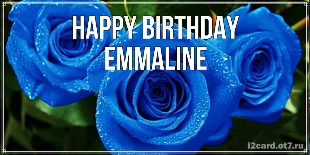 Greetings card с именем, Emmaline Happy Birthday розы с синим цветом Greetings with text for free download 