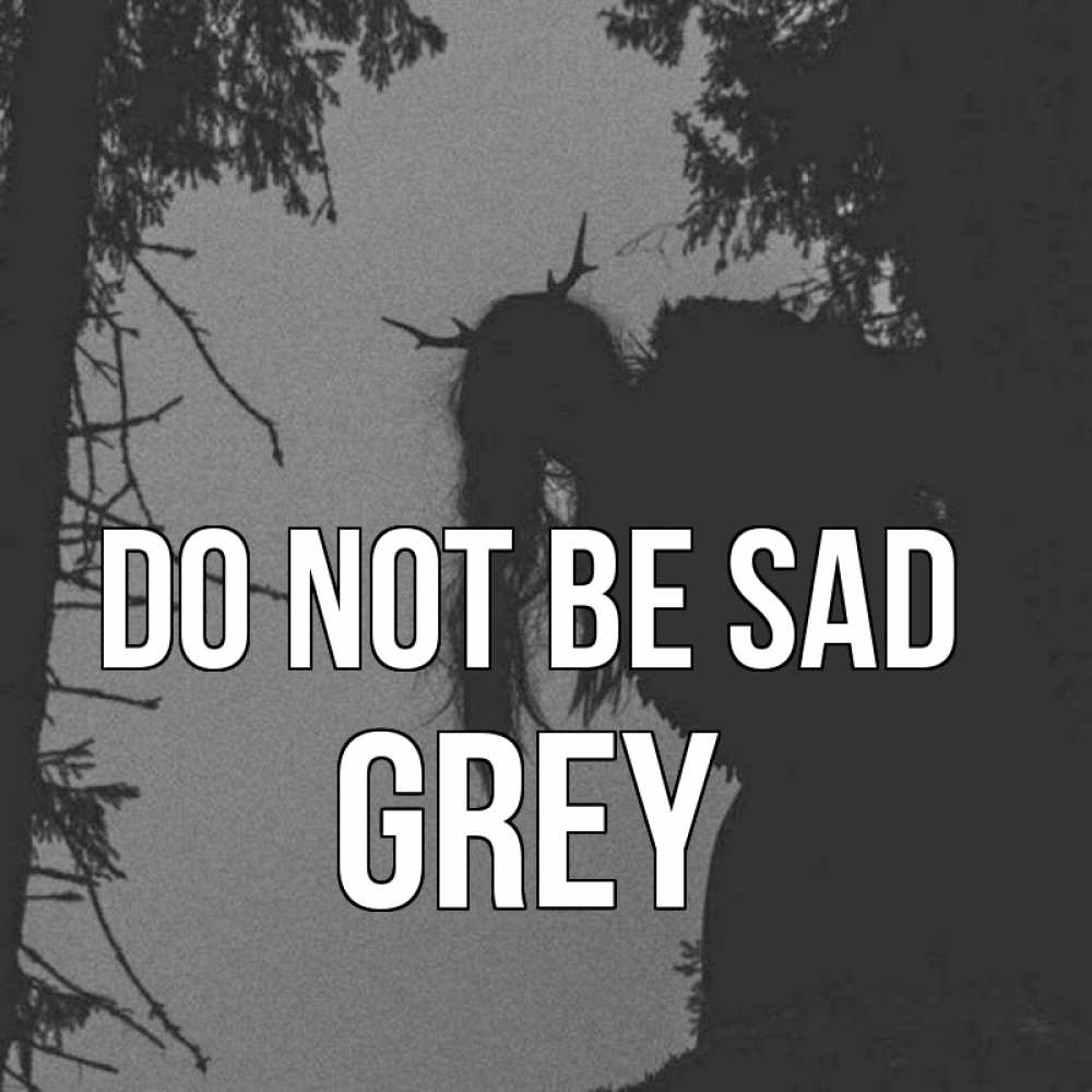 Greetings card с именем, Grey Do not be sad чудище лесное Greetings with text for free download 
