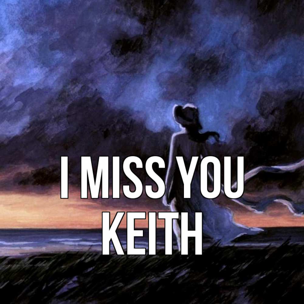 Greetings card с именем, Keith I miss you тут 2 Greetings with text for free download 