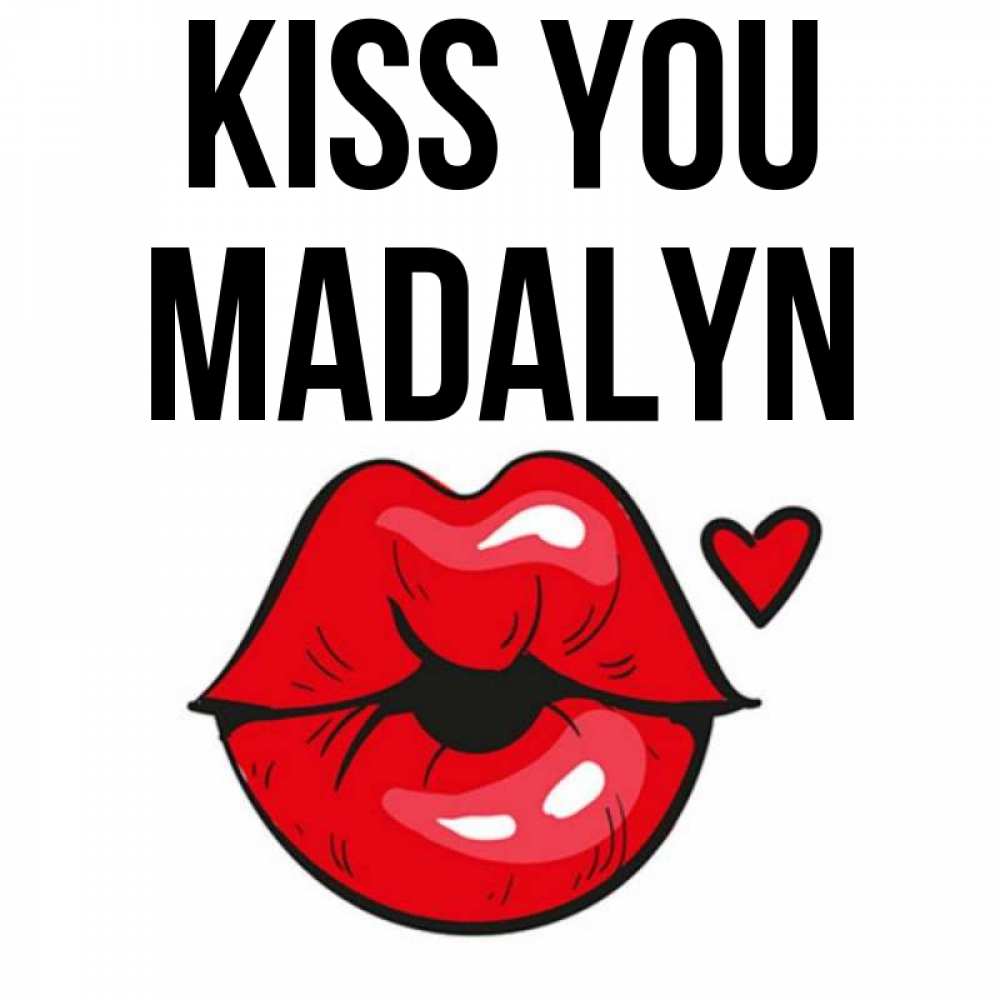 Greetings card с именем, Madalyn Kiss you открытка с поцелуем любви для парня Greetings with text for free download 