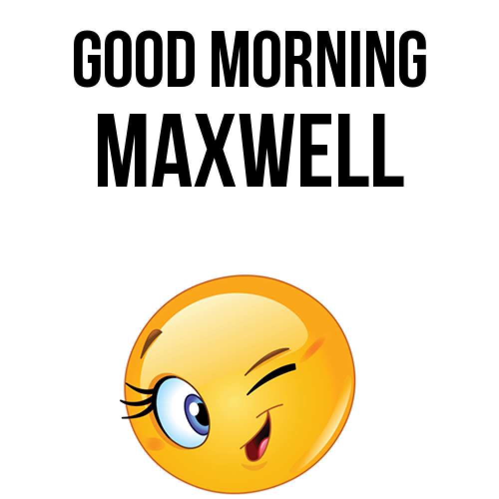 Greetings card с именем, Maxwell Good morning хорошее настроение Greetings with text for free download 