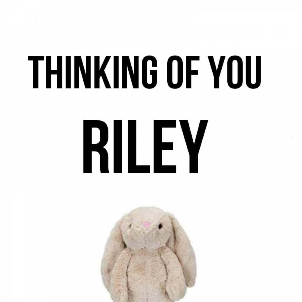 Greetings card с именем, Riley Thinking of you открытки с текстами и подписями Greetings with text for free download 