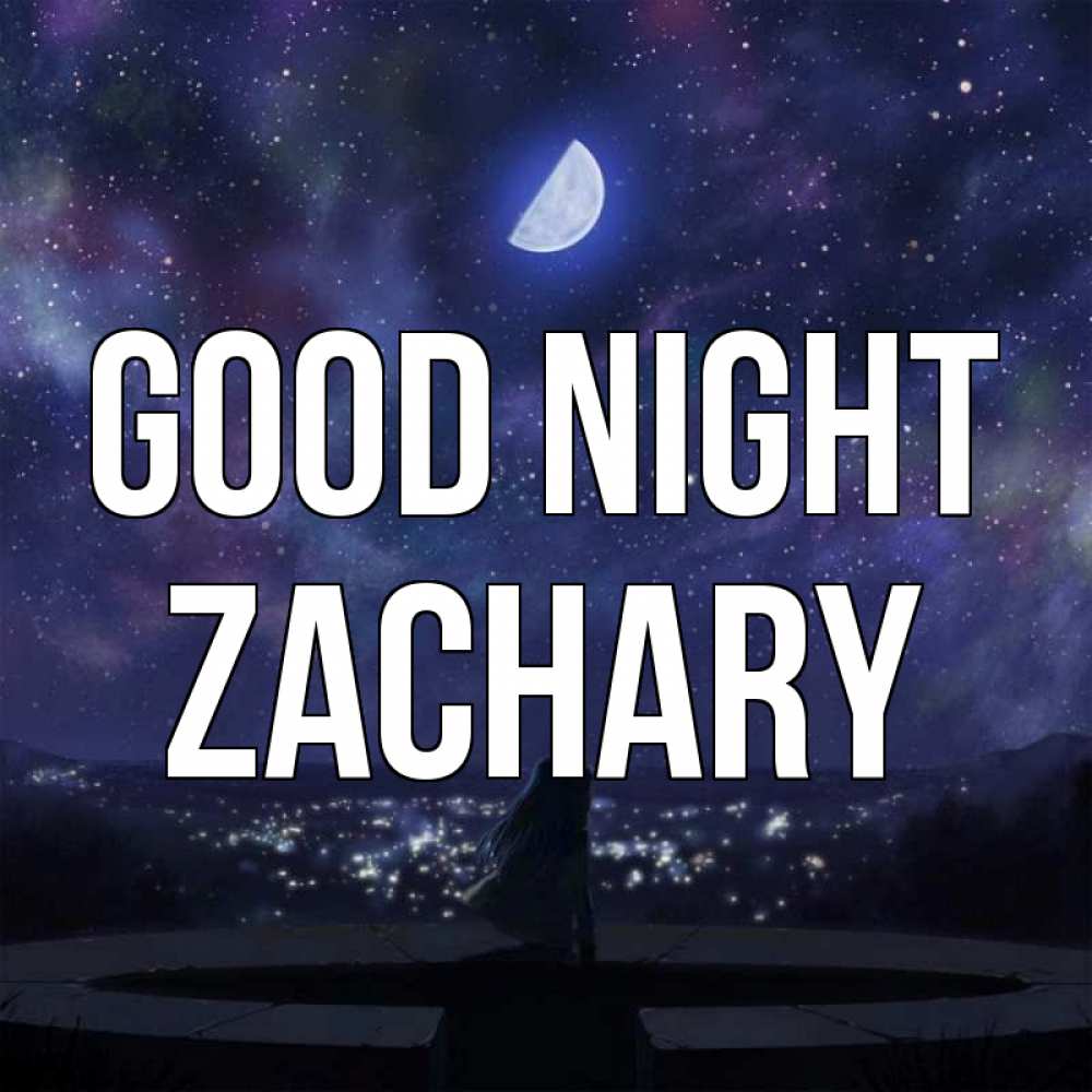 Greetings card с именем, Zachary Good night набережная Greetings with text for free download 