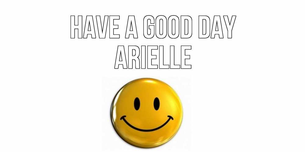 Greetings card с именем, Arielle Have a good day отличного дня Greetings with text for free download 