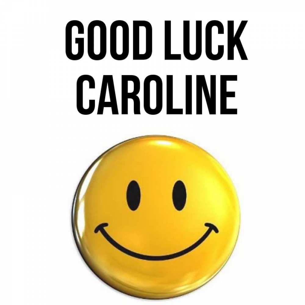 Greetings card с именем, Caroline Good luck для поднятия настроения открытки на каждый день Greetings with text for free download 