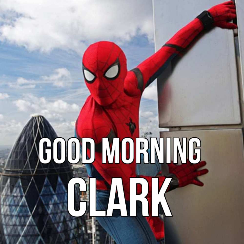 Greetings card с именем, Clark Good morning марвел герои Greetings with text for free download 