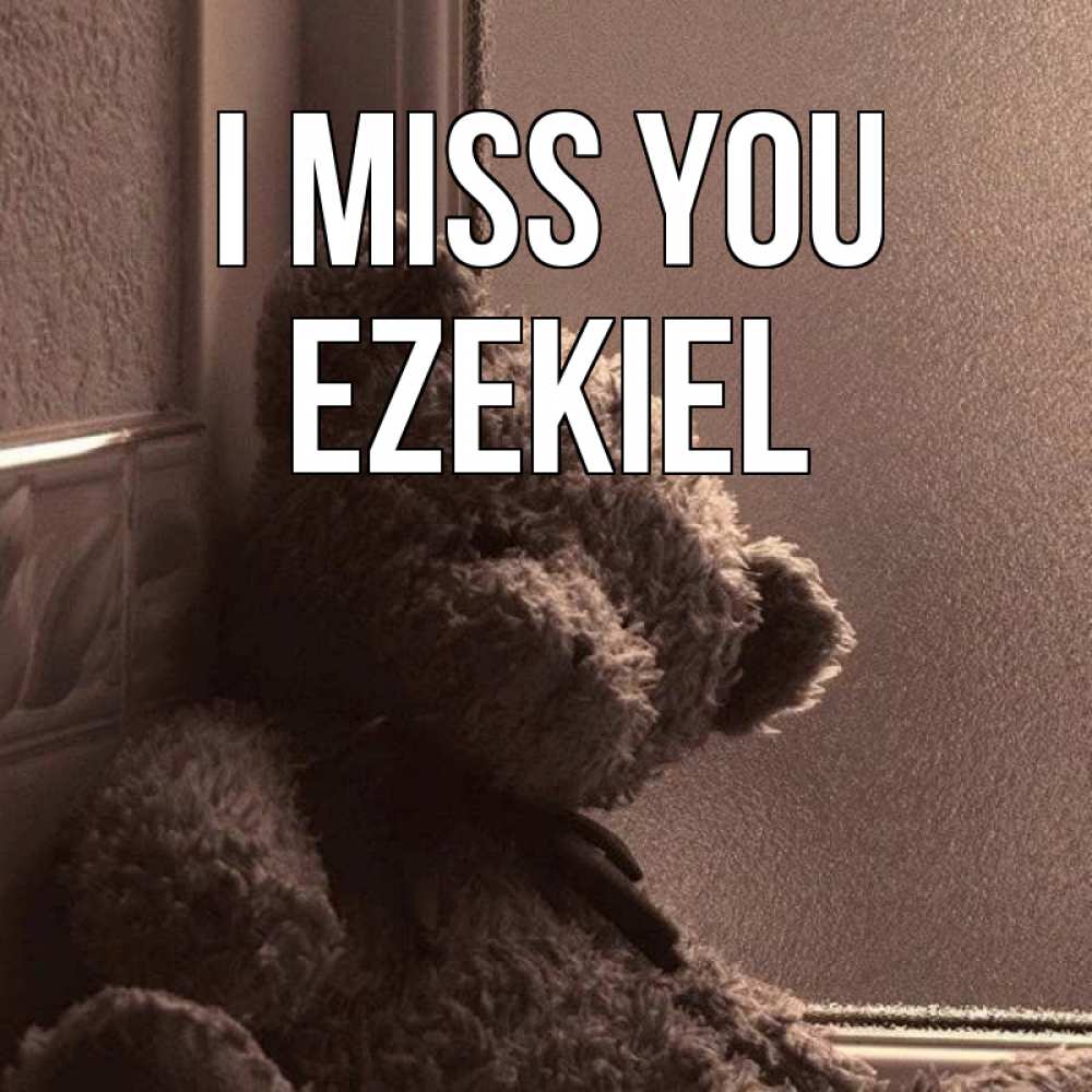 Greetings card с именем, Ezekiel I miss you скучаем тут Greetings with text for free download 
