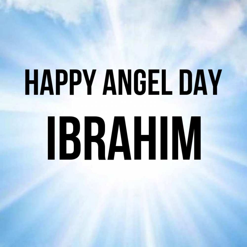 Greetings card с именем, Ibrahim happy angel day свет небесный Greetings with text for free download 